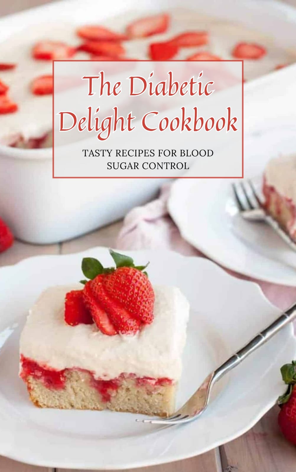 The Diabetic Delight Cookbook