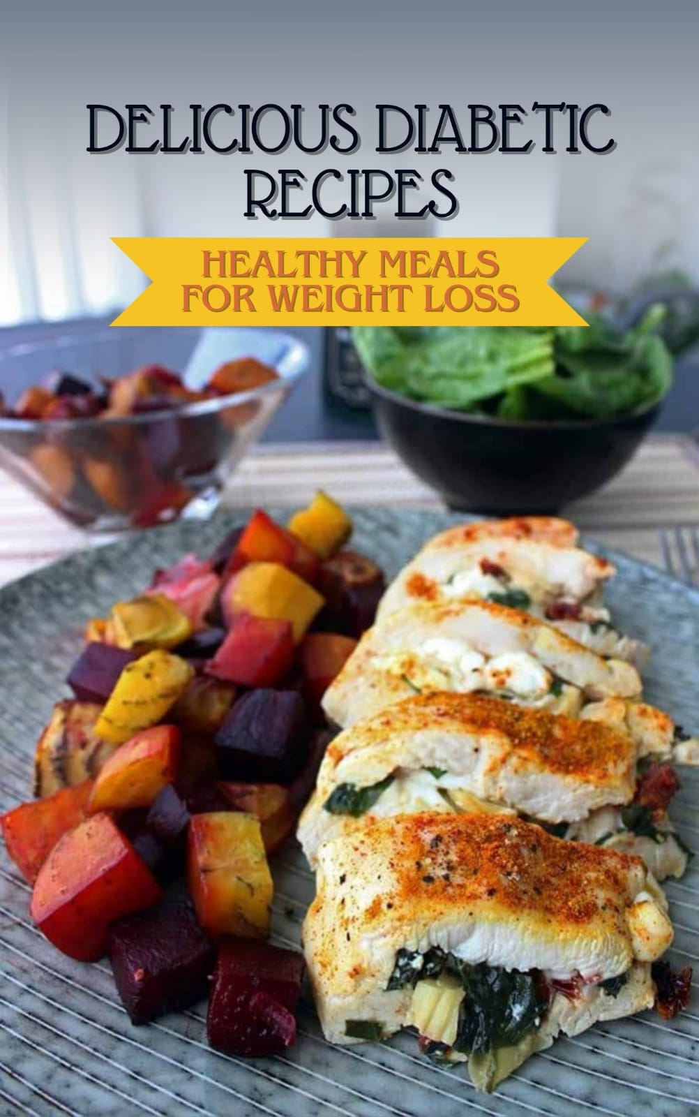 Delicious Diabetic Recipes: Healthy Meals for Weight Loss & Blood Sugar Control